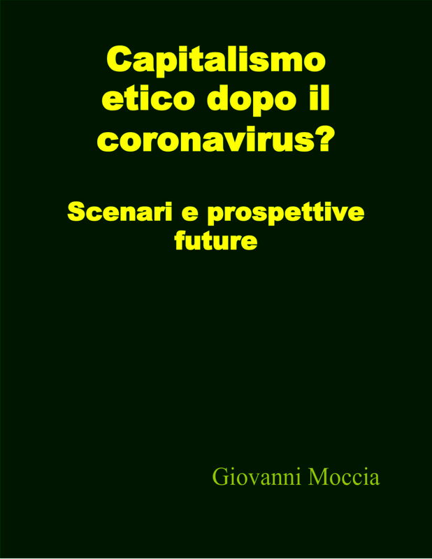 “Capitalismo etico dopo il Coronavirus? Scenari e prospettive future” è il nuovo e-book di Giovanni Moccia