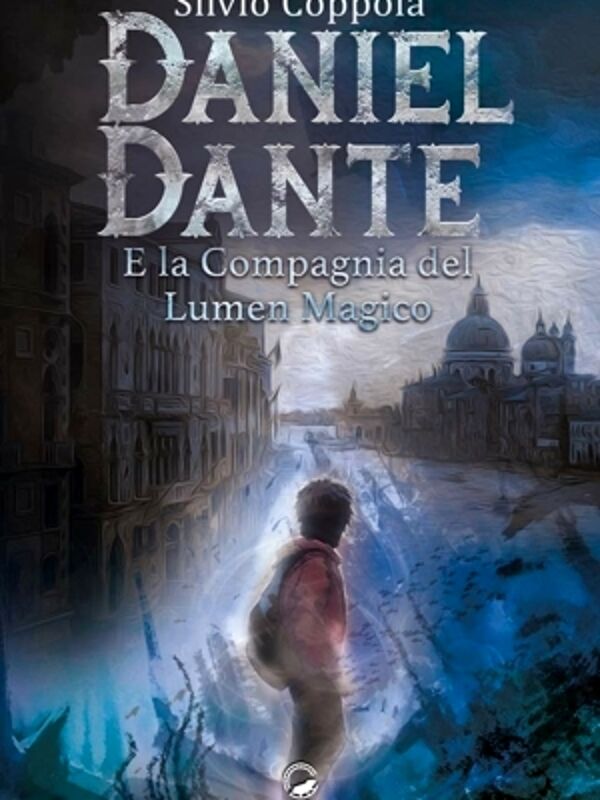 Daniel Dante e la compagnia del Lumen magico, il romanzo fantasy di Silvio Coppola